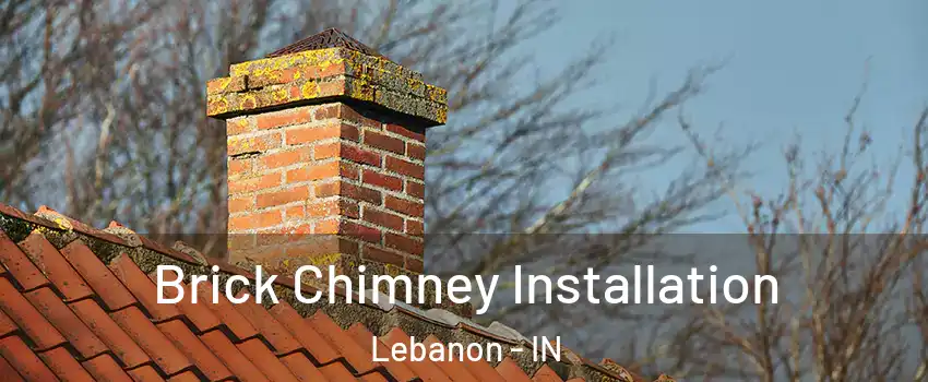  Brick Chimney Installation Lebanon - IN