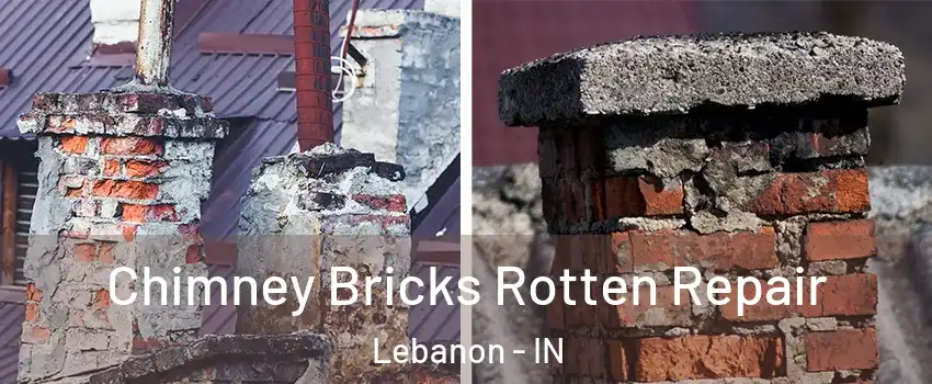  Chimney Bricks Rotten Repair Lebanon - IN