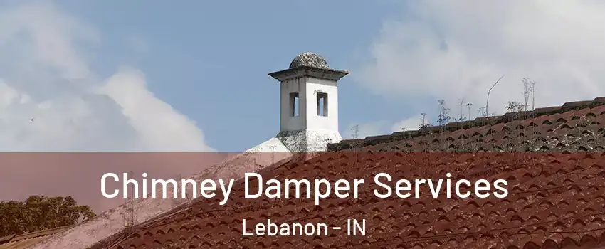  Chimney Damper Services Lebanon - IN