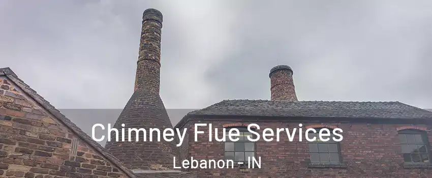  Chimney Flue Services Lebanon - IN