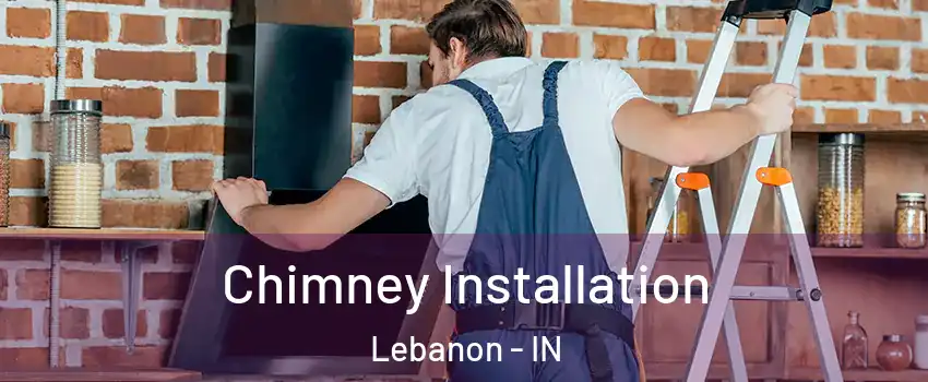  Chimney Installation Lebanon - IN
