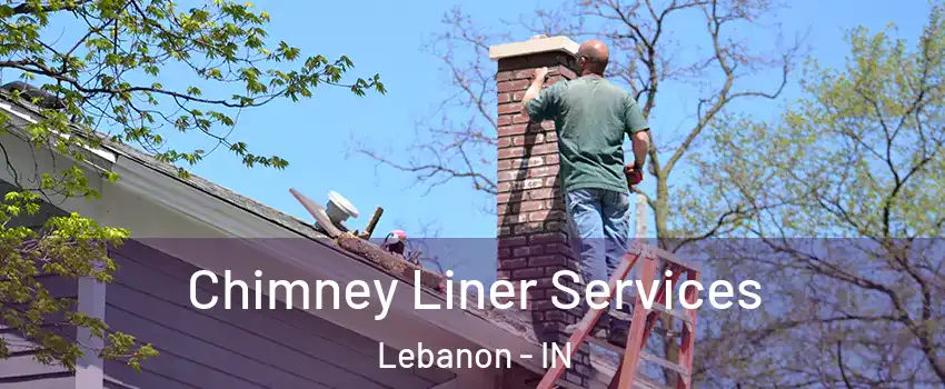  Chimney Liner Services Lebanon - IN