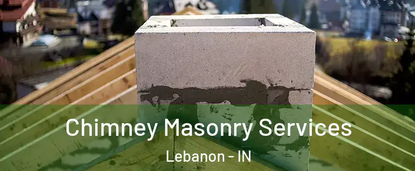  Chimney Masonry Services Lebanon - IN