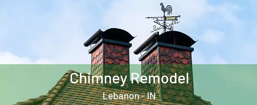  Chimney Remodel Lebanon - IN