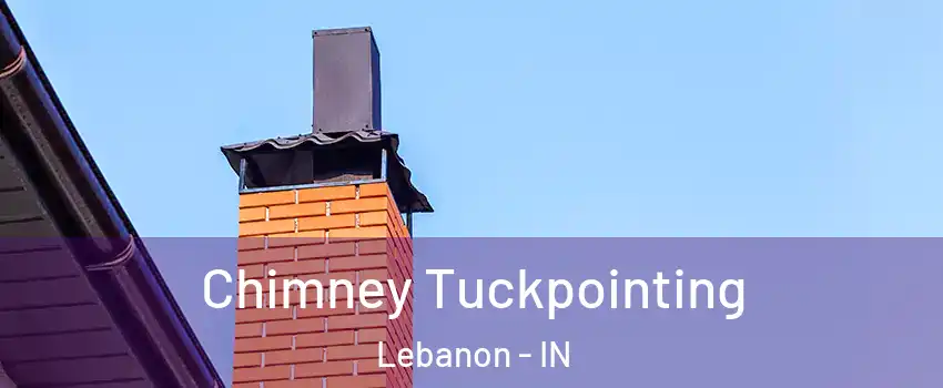  Chimney Tuckpointing Lebanon - IN