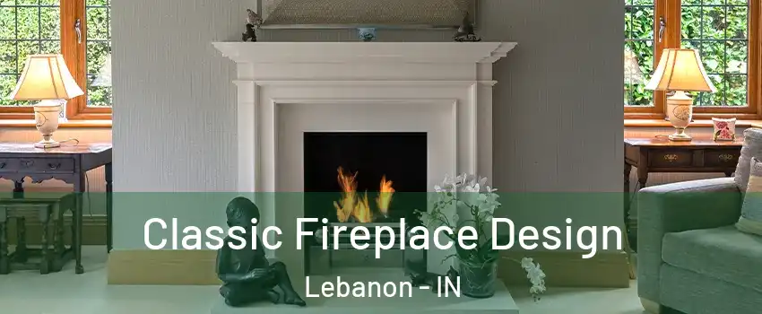 Classic Fireplace Design Lebanon - IN