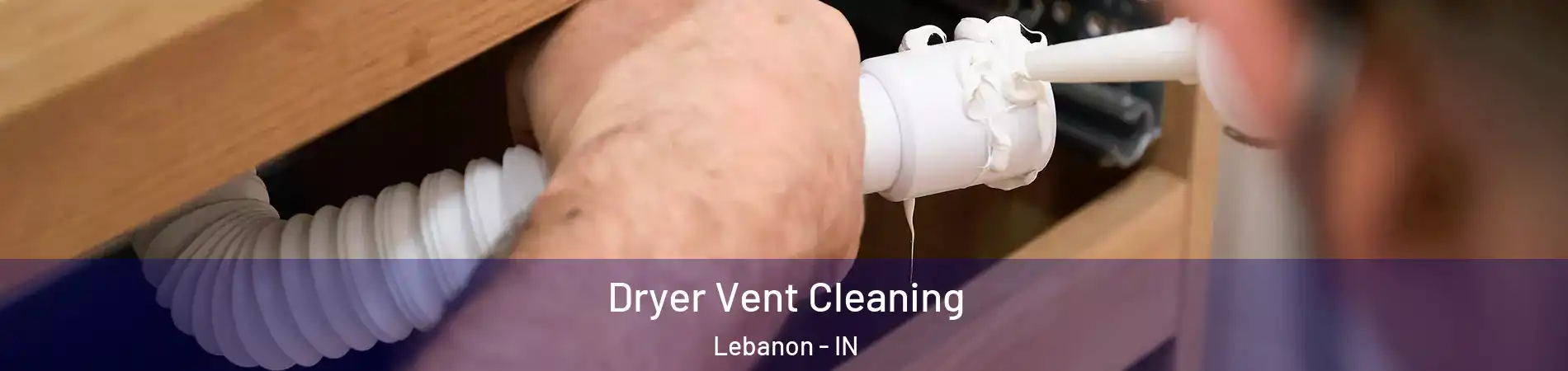  Dryer Vent Cleaning Lebanon - IN