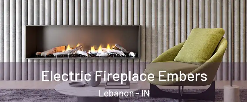  Electric Fireplace Embers Lebanon - IN