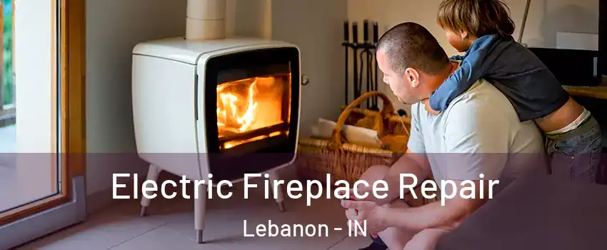  Electric Fireplace Repair Lebanon - IN