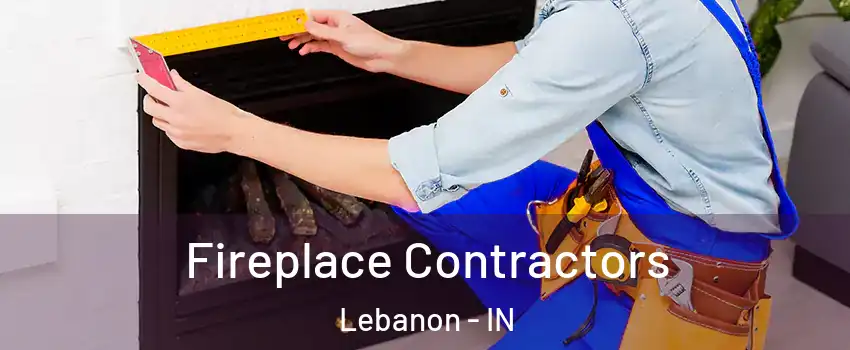  Fireplace Contractors Lebanon - IN