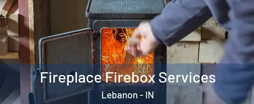  Fireplace Firebox Services Lebanon - IN