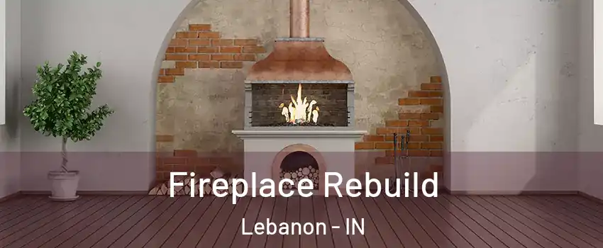  Fireplace Rebuild Lebanon - IN