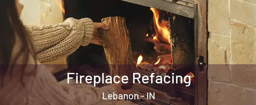  Fireplace Refacing Lebanon - IN