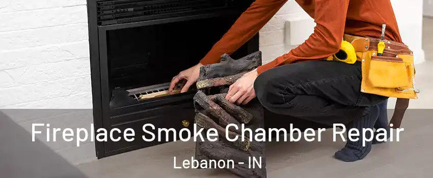  Fireplace Smoke Chamber Repair Lebanon - IN