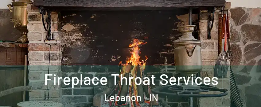  Fireplace Throat Services Lebanon - IN