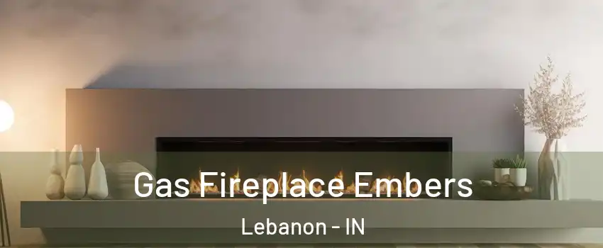  Gas Fireplace Embers Lebanon - IN
