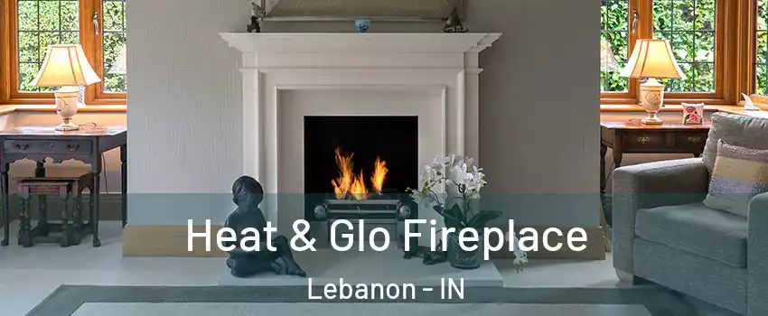  Heat & Glo Fireplace Lebanon - IN