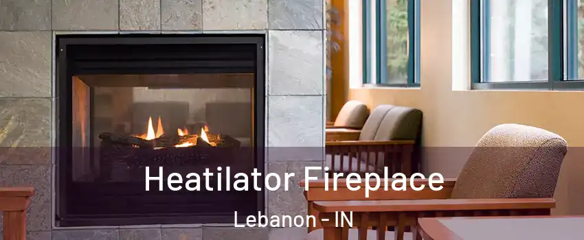  Heatilator Fireplace Lebanon - IN