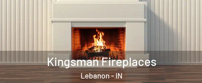  Kingsman Fireplaces Lebanon - IN