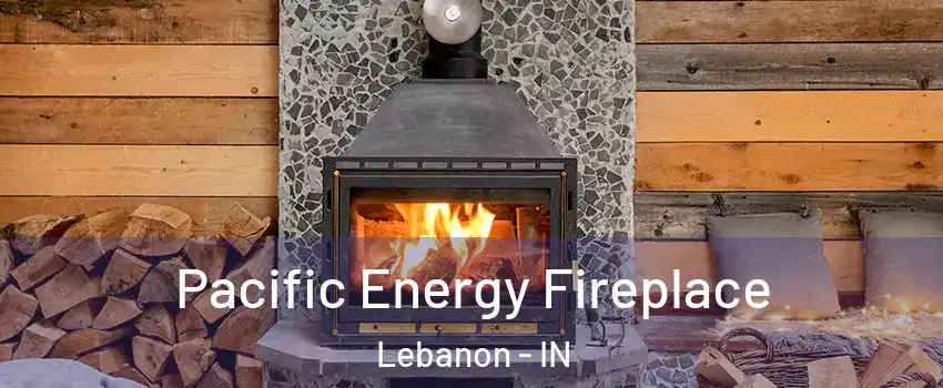  Pacific Energy Fireplace Lebanon - IN