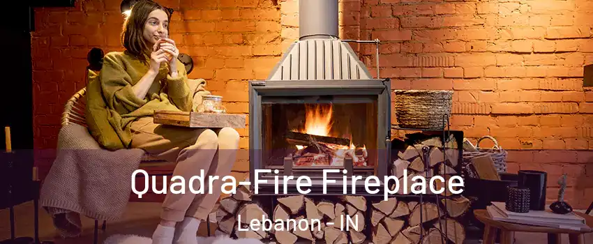  Quadra-Fire Fireplace Lebanon - IN