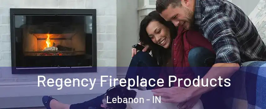  Regency Fireplace Products Lebanon - IN