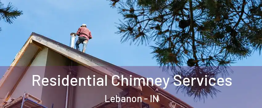  Residential Chimney Services Lebanon - IN