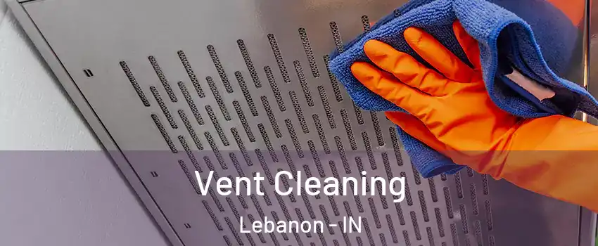  Vent Cleaning Lebanon - IN